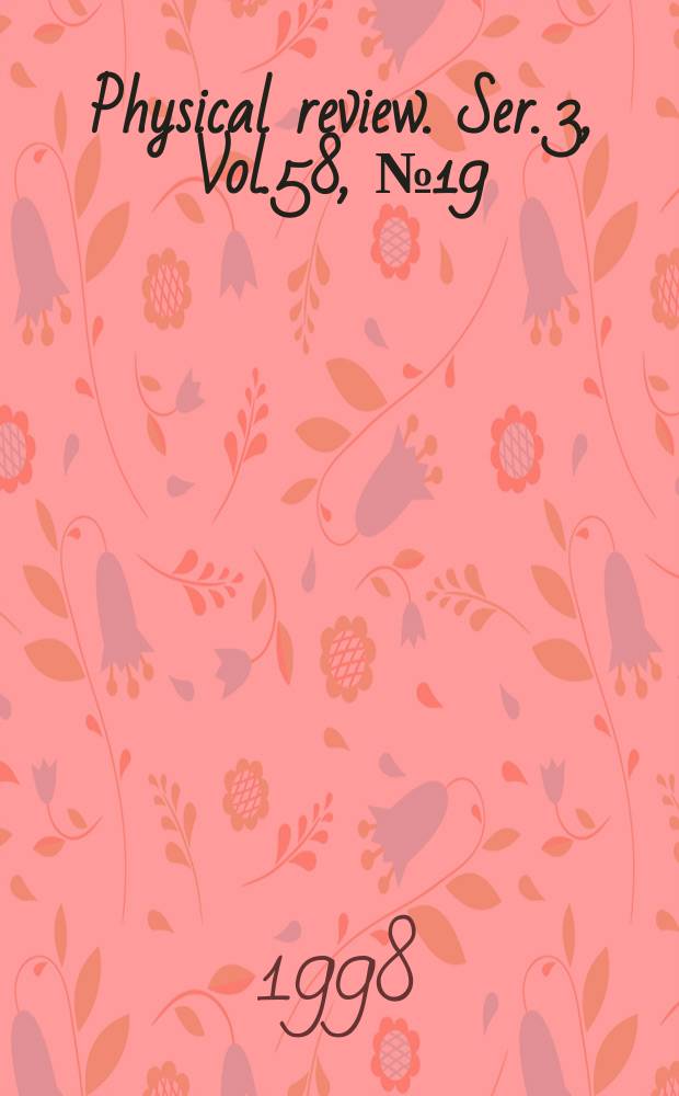 Physical review. Ser. 3, Vol.58, №19