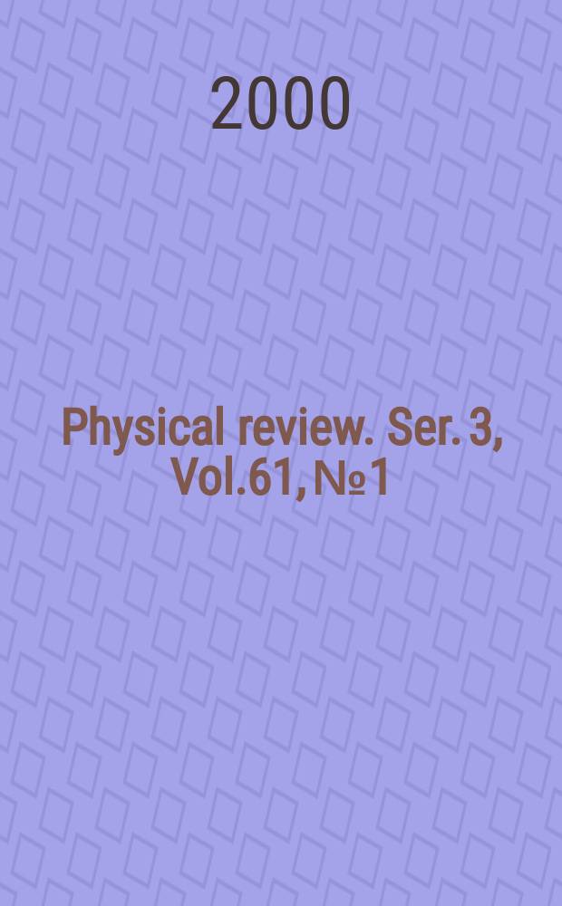 Physical review. Ser. 3, Vol.61, №1