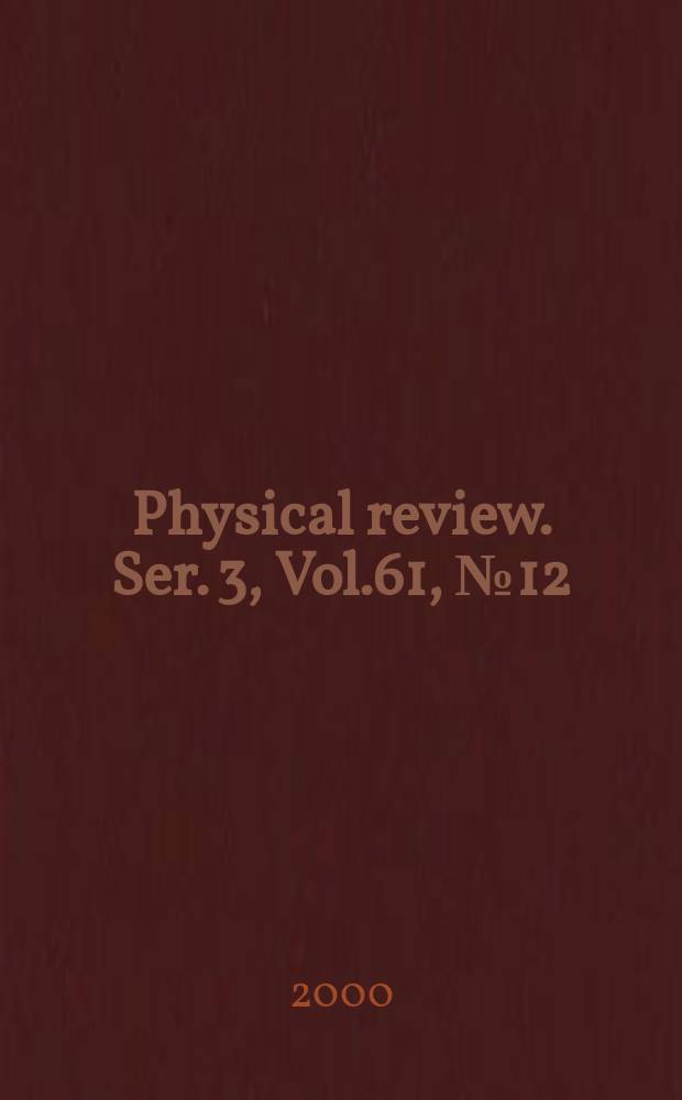 Physical review. Ser. 3, Vol.61, №12