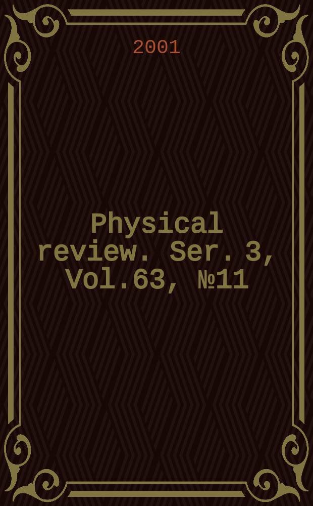 Physical review. Ser. 3, Vol.63, №11