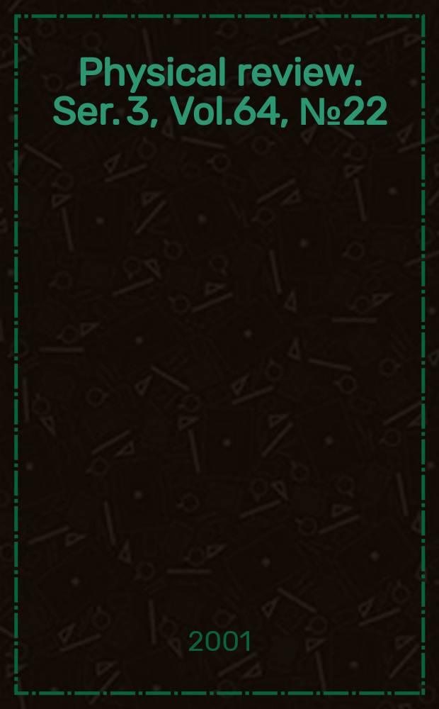 Physical review. Ser. 3, Vol.64, №22