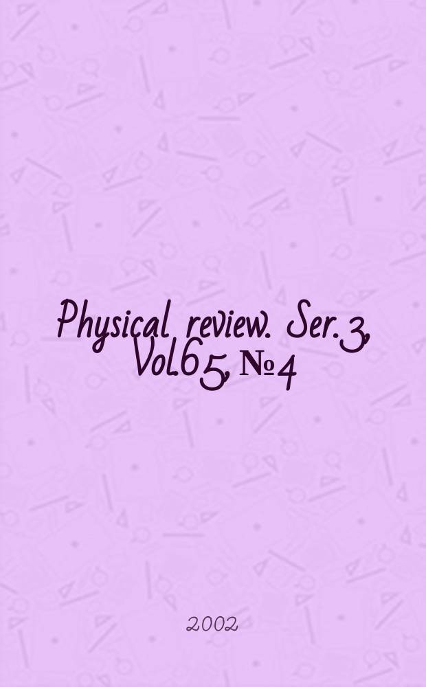 Physical review. Ser. 3, Vol.65, №4