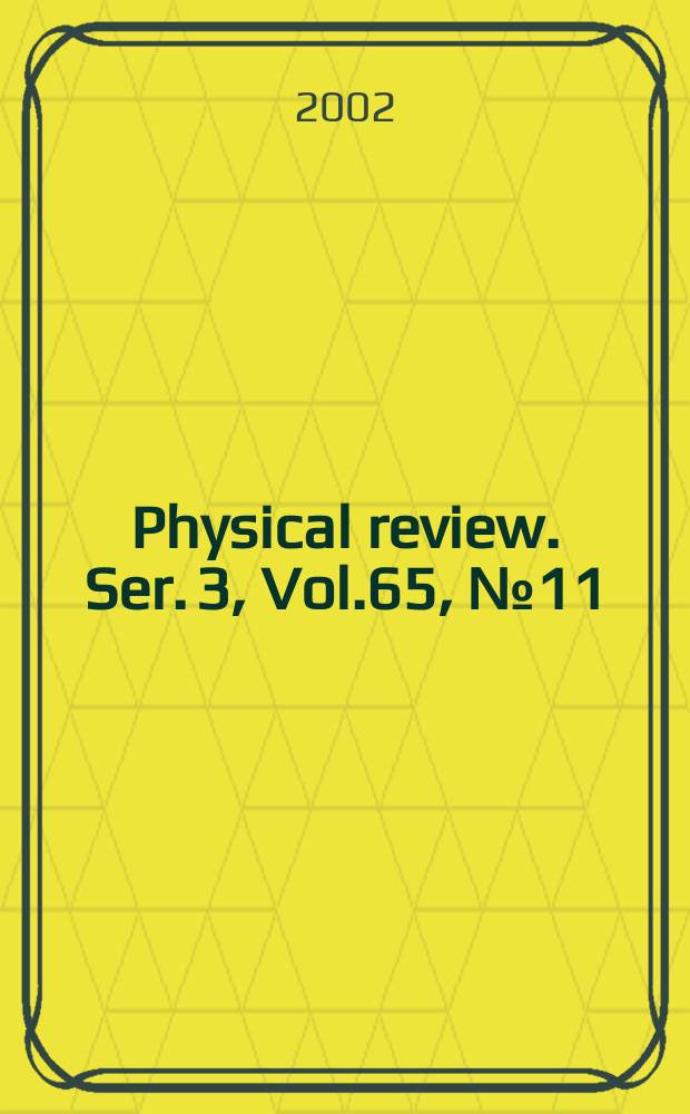 Physical review. Ser. 3, Vol.65, №11