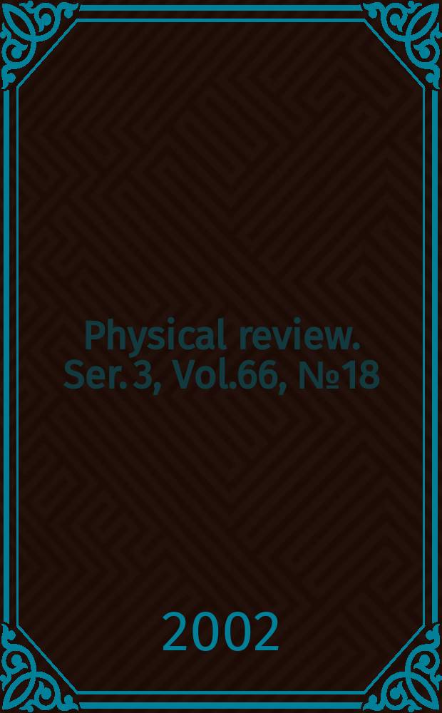 Physical review. Ser. 3, Vol.66, №18