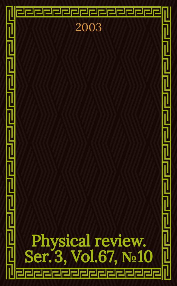 Physical review. Ser. 3, Vol.67, №10