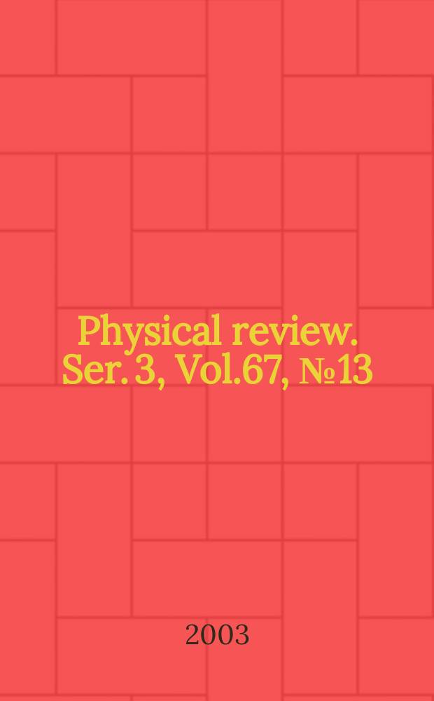 Physical review. Ser. 3, Vol.67, №13