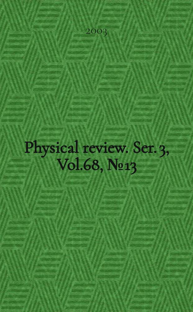 Physical review. Ser. 3, Vol.68, №13