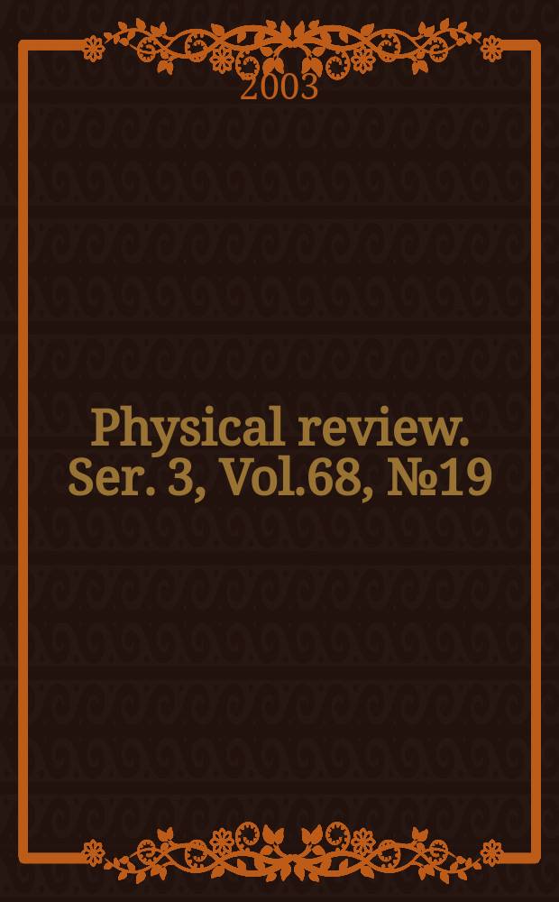 Physical review. Ser. 3, Vol.68, №19