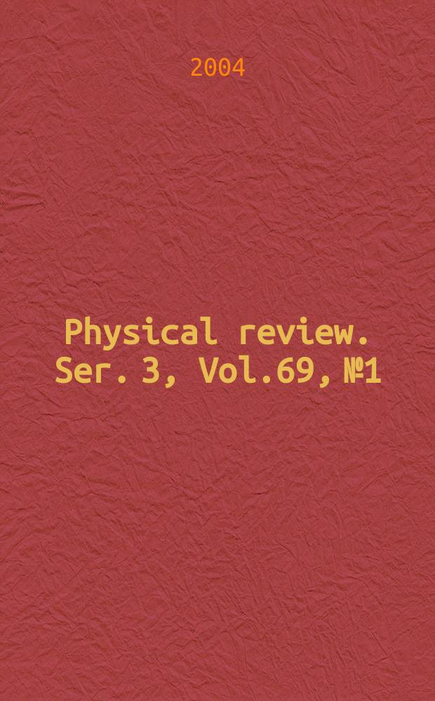 Physical review. Ser. 3, Vol.69, №1