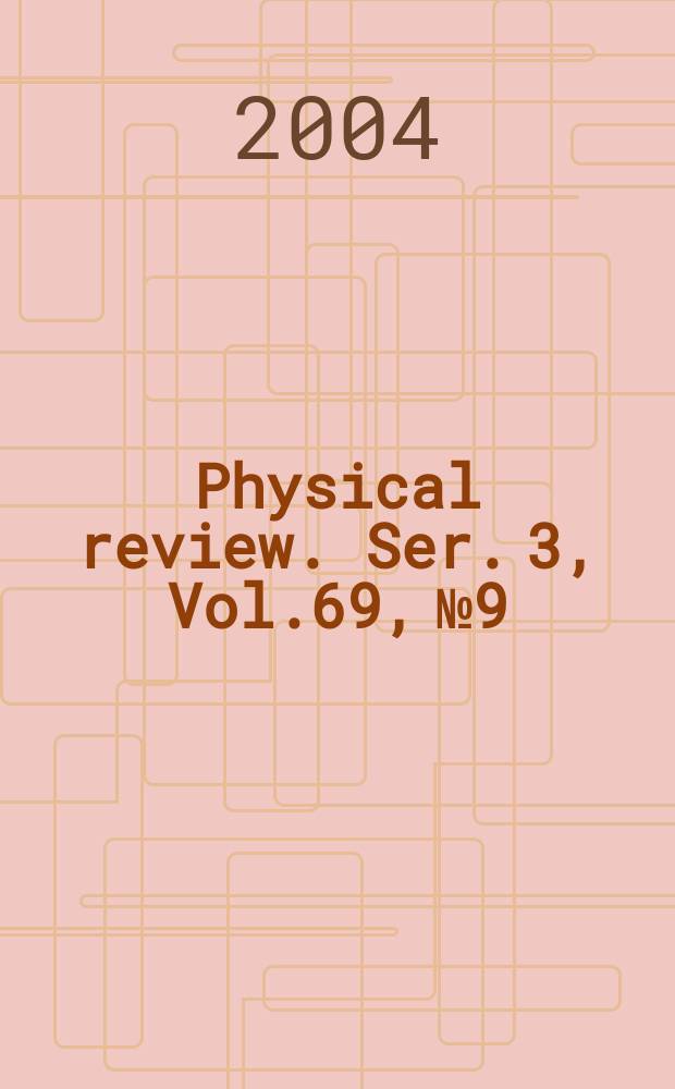 Physical review. Ser. 3, Vol.69, №9