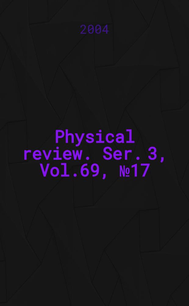 Physical review. Ser. 3, Vol.69, №17