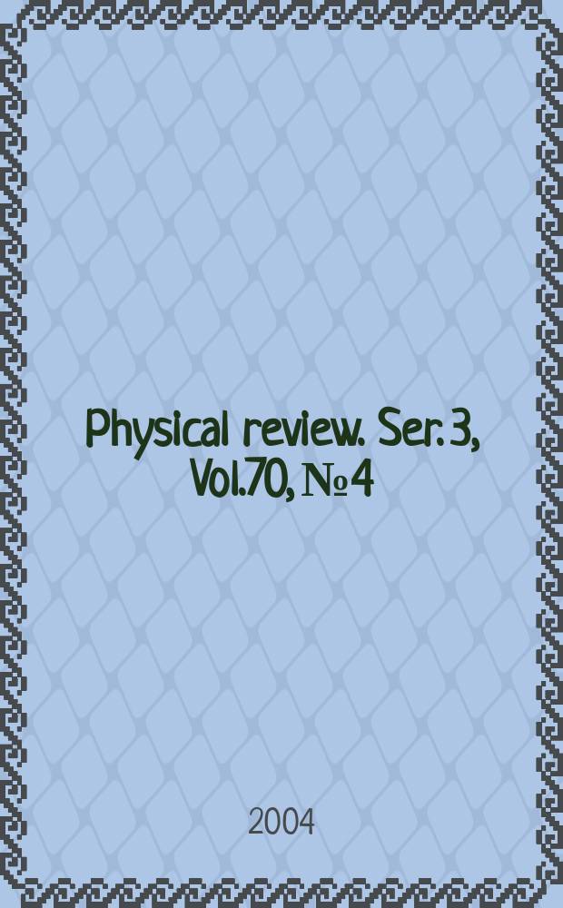 Physical review. Ser. 3, Vol.70, №4