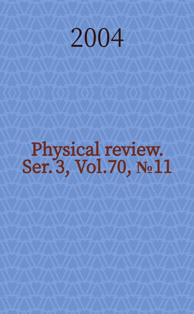 Physical review. Ser. 3, Vol.70, №11