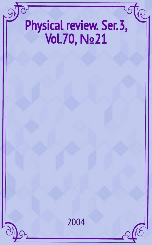 Physical review. Ser. 3, Vol.70, №21