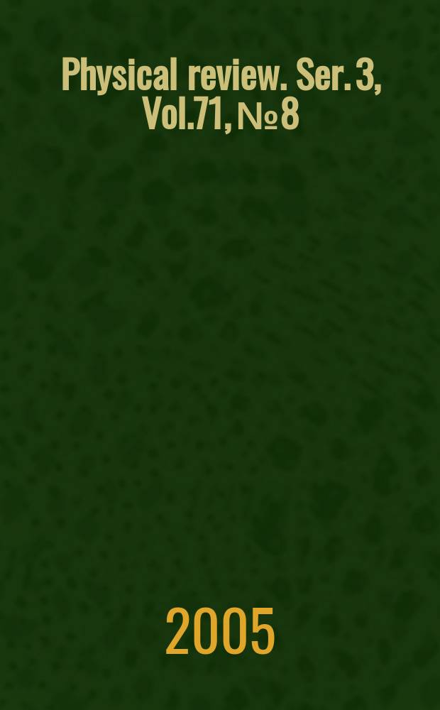 Physical review. Ser. 3, Vol.71, №8