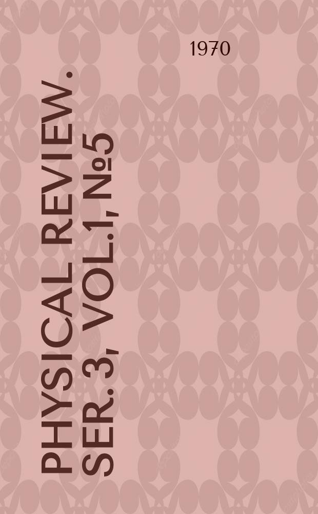 Physical review. Ser. 3, Vol.1, №5