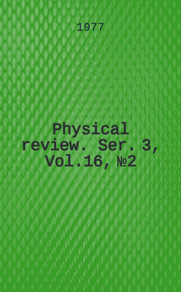 Physical review. Ser. 3, Vol.16, №2