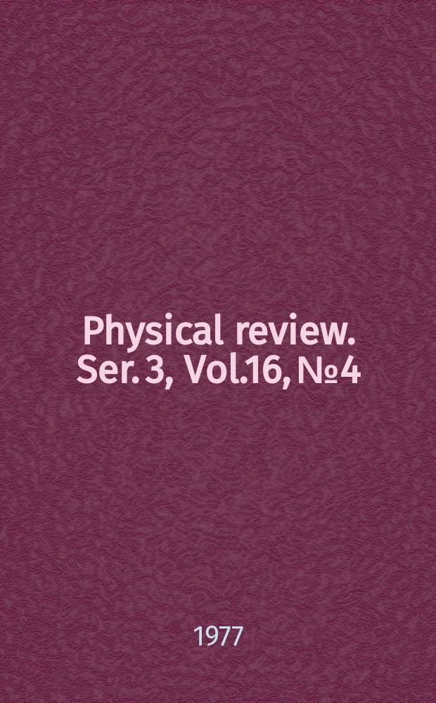 Physical review. Ser. 3, Vol.16, №4