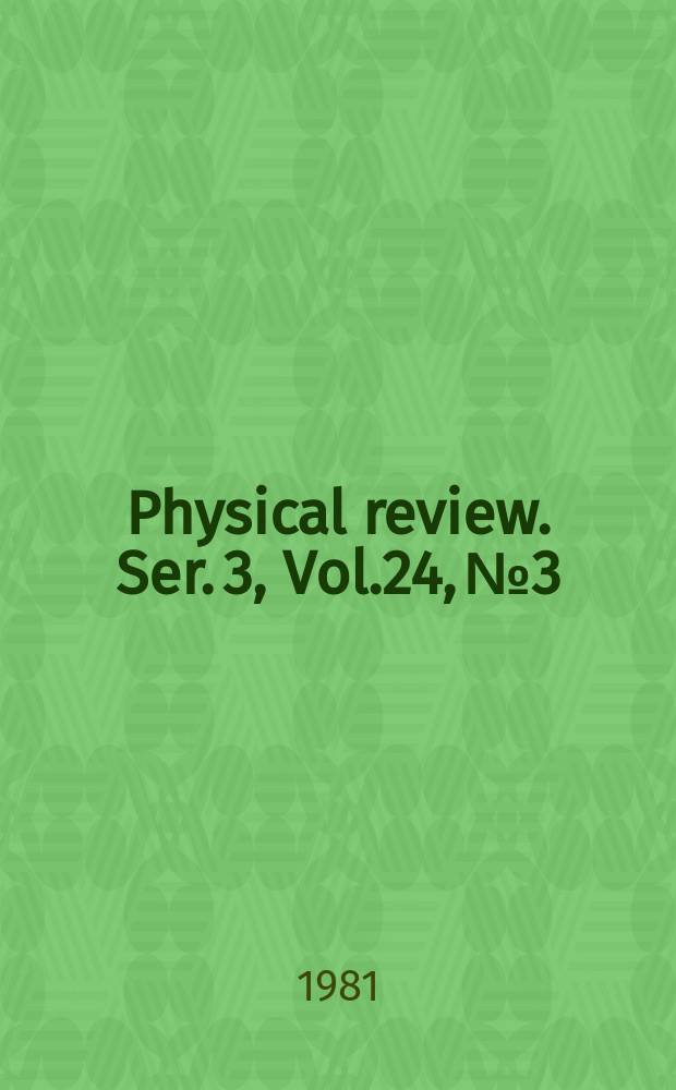 Physical review. Ser. 3, Vol.24, №3