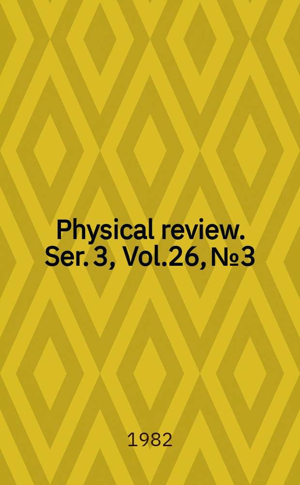 Physical review. Ser. 3, Vol.26, №3