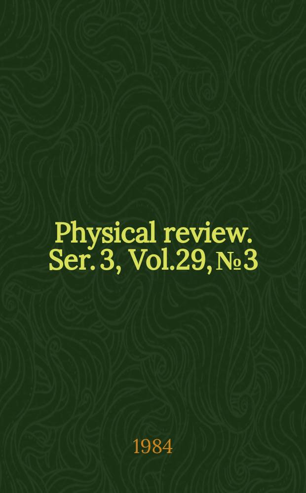 Physical review. Ser. 3, Vol.29, №3
