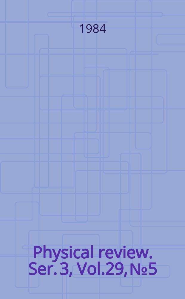 Physical review. Ser. 3, Vol.29, №5