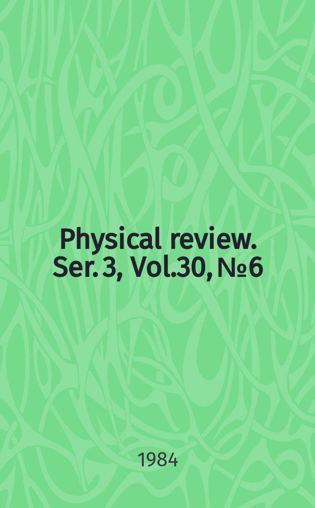 Physical review. Ser. 3, Vol.30, №6