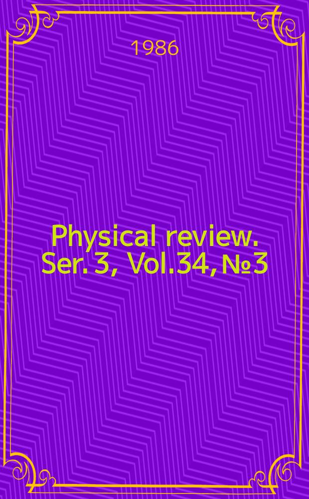 Physical review. Ser. 3, Vol.34, №3