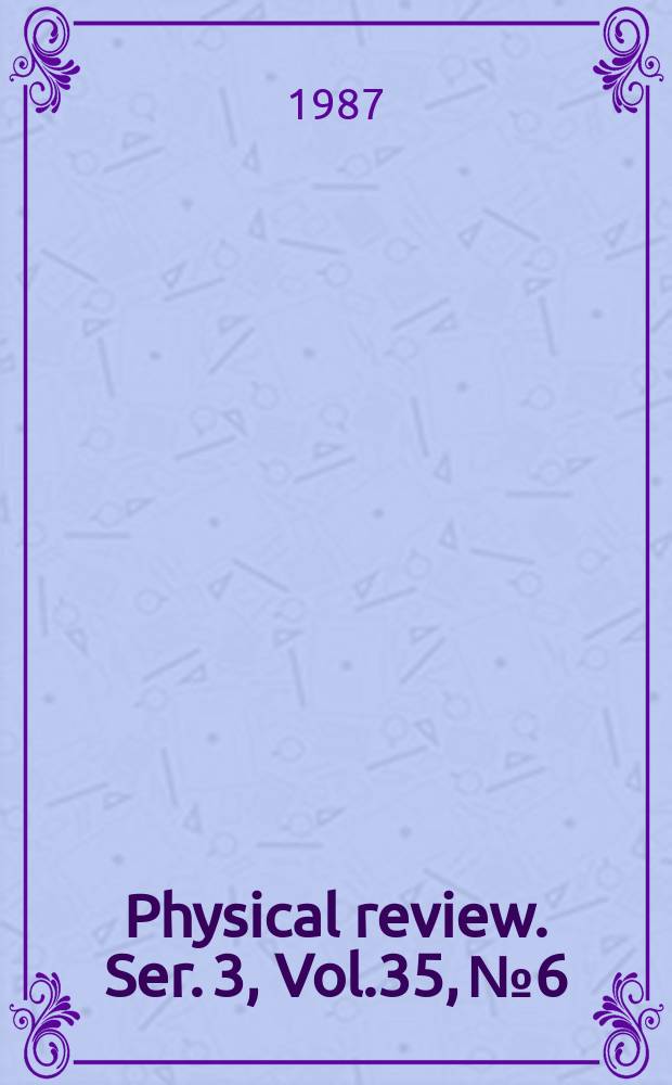 Physical review. Ser. 3, Vol.35, №6