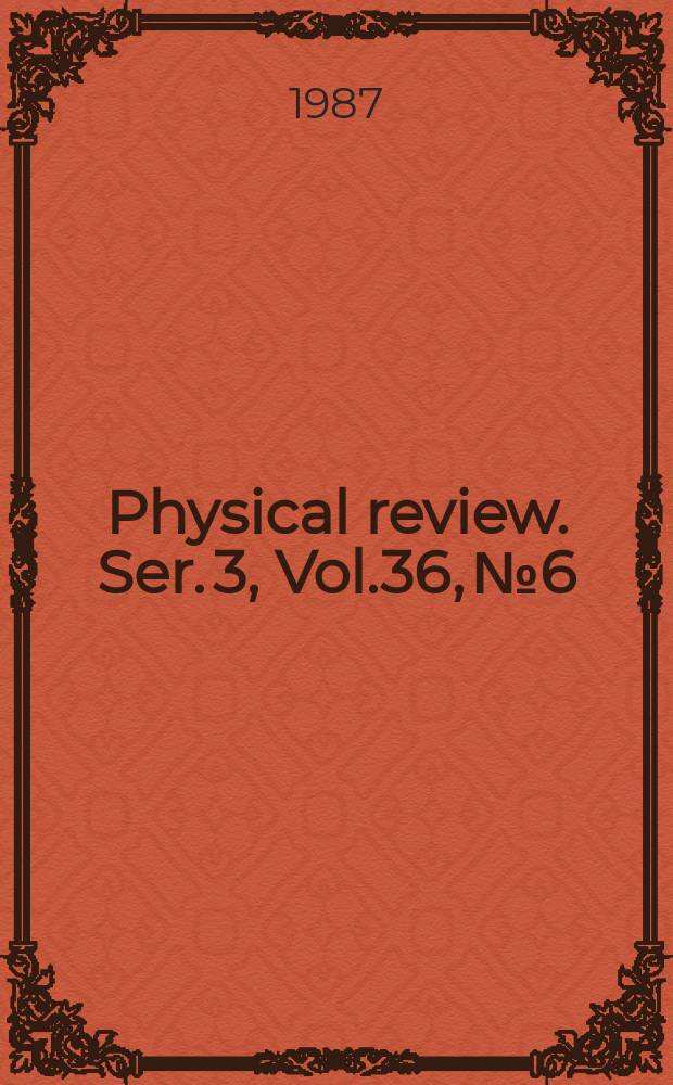 Physical review. Ser. 3, Vol.36, №6