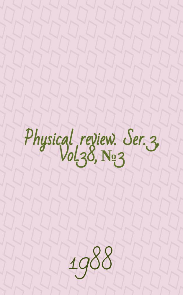 Physical review. Ser. 3, Vol.38, №3