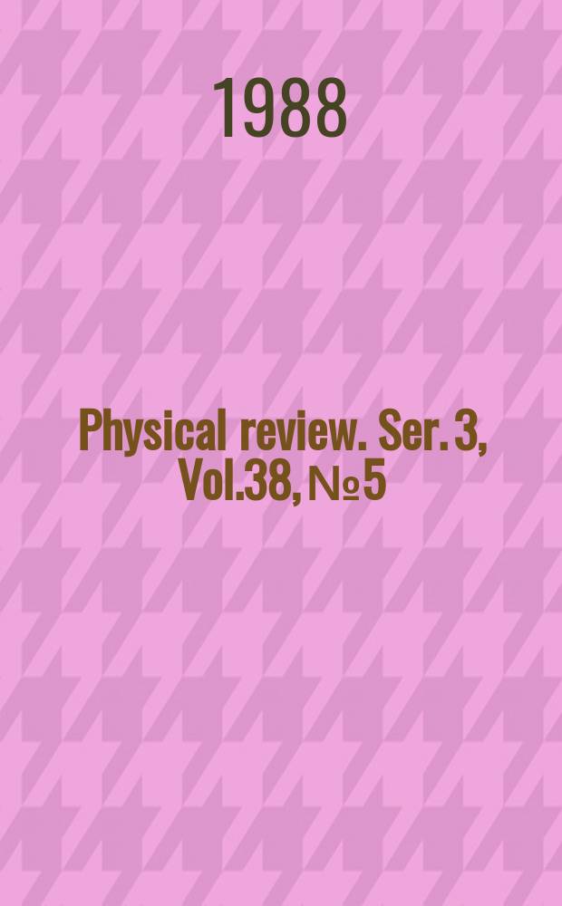 Physical review. Ser. 3, Vol.38, №5