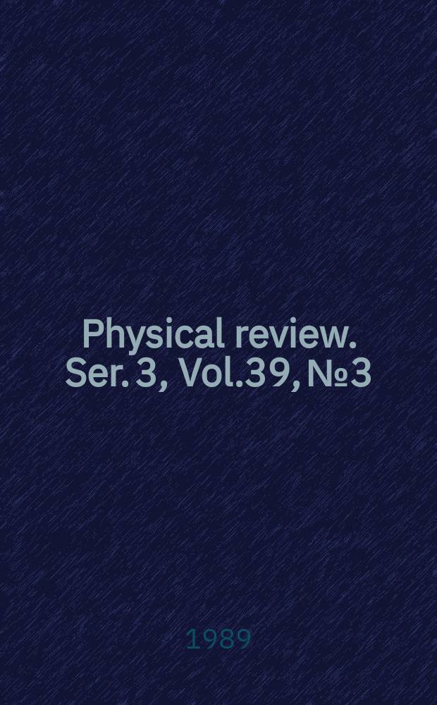 Physical review. Ser. 3, Vol.39, №3