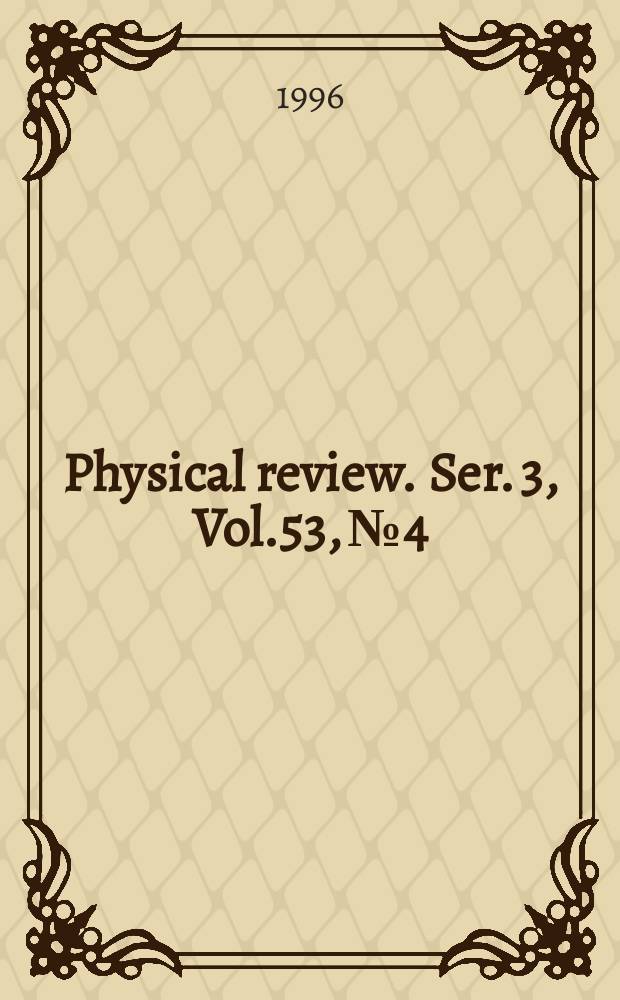 Physical review. Ser. 3, Vol.53, №4