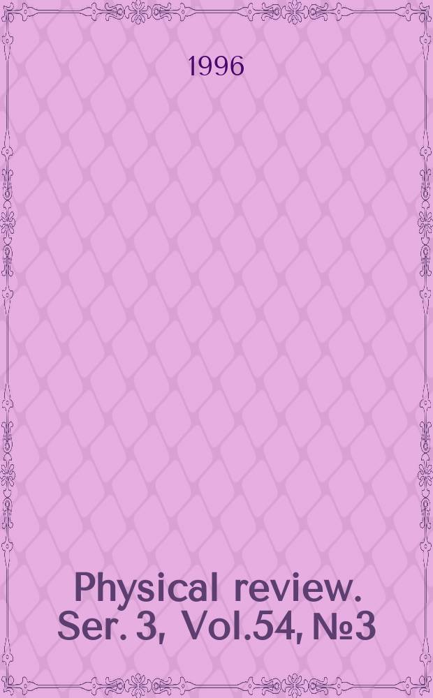Physical review. Ser. 3, Vol.54, №3