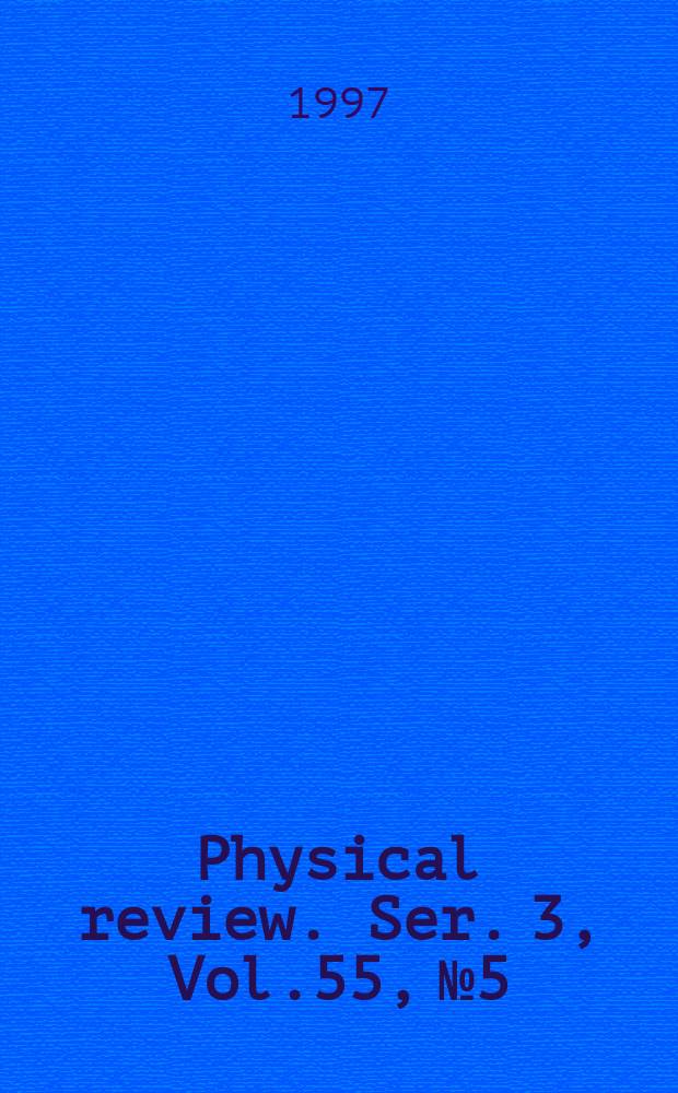 Physical review. Ser. 3, Vol.55, №5