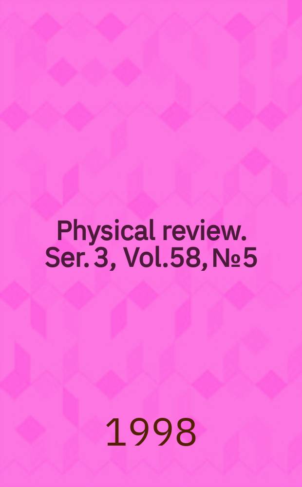 Physical review. Ser. 3, Vol.58, №5