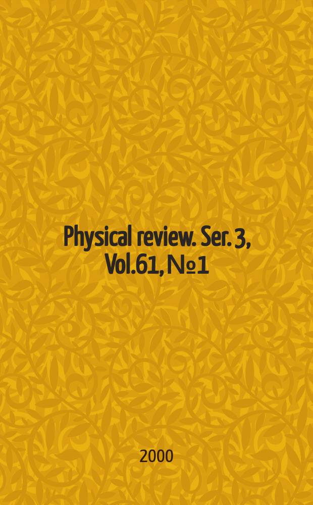 Physical review. Ser. 3, Vol.61, №1