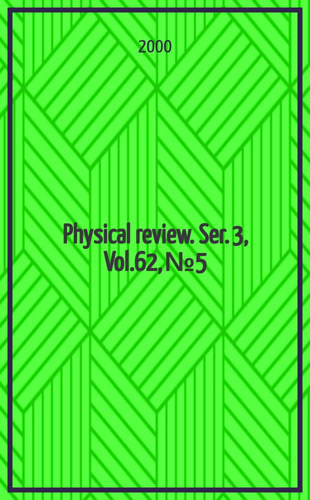 Physical review. Ser. 3, Vol.62, №5