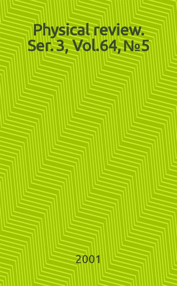 Physical review. Ser. 3, Vol.64, №5