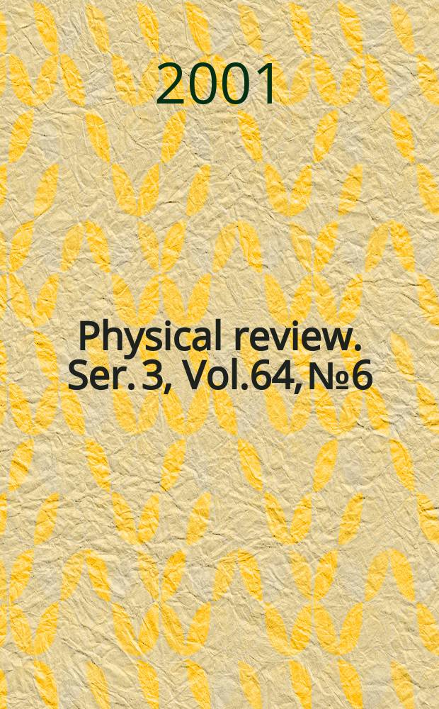 Physical review. Ser. 3, Vol.64, №6