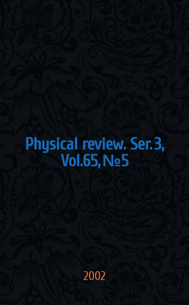 Physical review. Ser. 3, Vol.65, №5