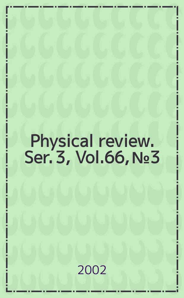 Physical review. Ser. 3, Vol.66, №3