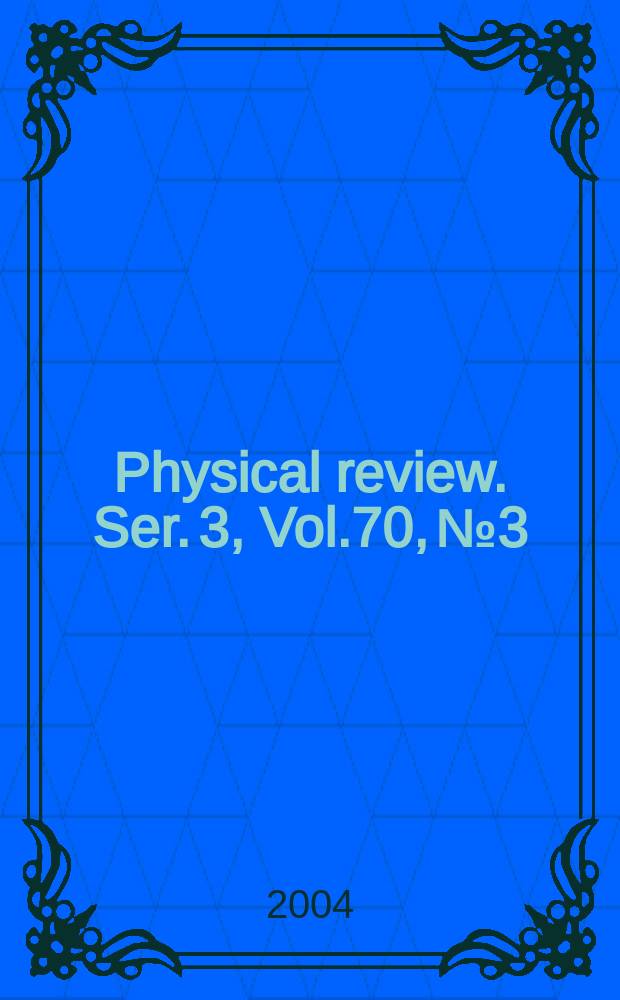 Physical review. Ser. 3, Vol.70, №3