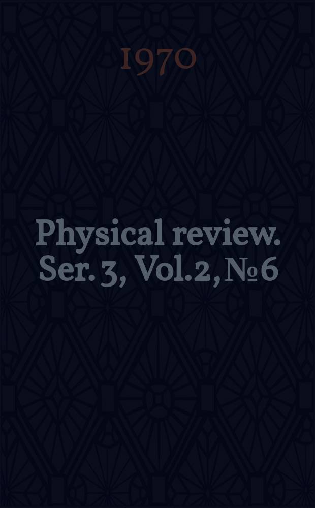 Physical review. Ser. 3, Vol.2, №6