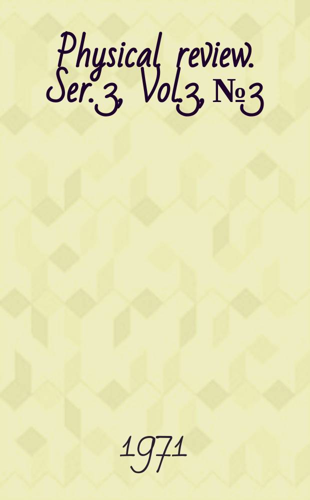 Physical review. Ser. 3, Vol.3, №3