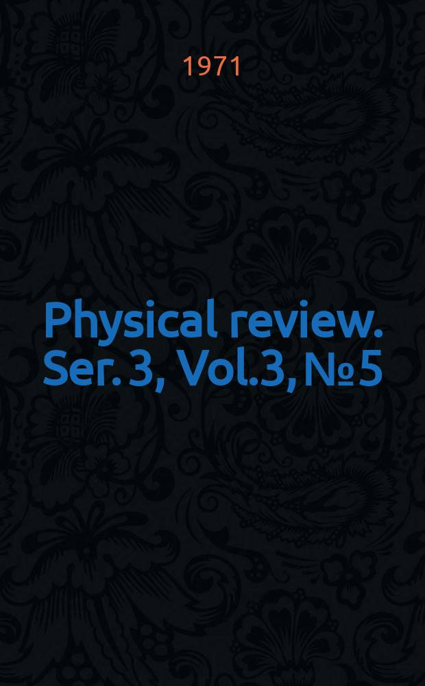 Physical review. Ser. 3, Vol.3, №5