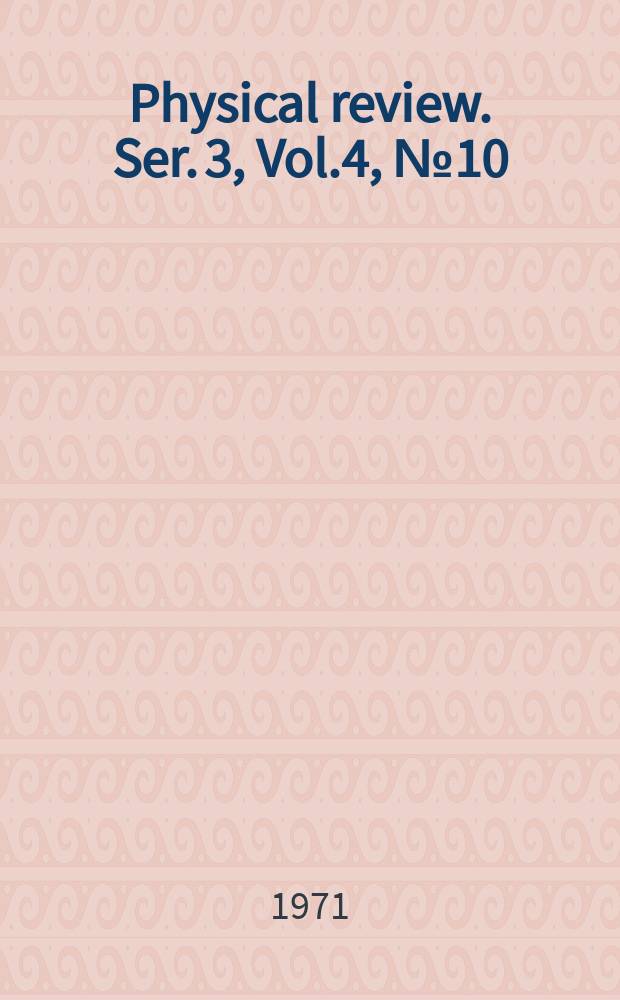 Physical review. Ser. 3, Vol.4, №10