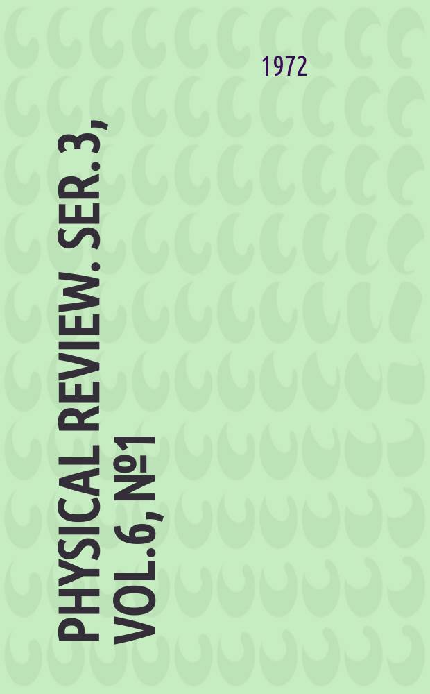 Physical review. Ser. 3, Vol.6, №1