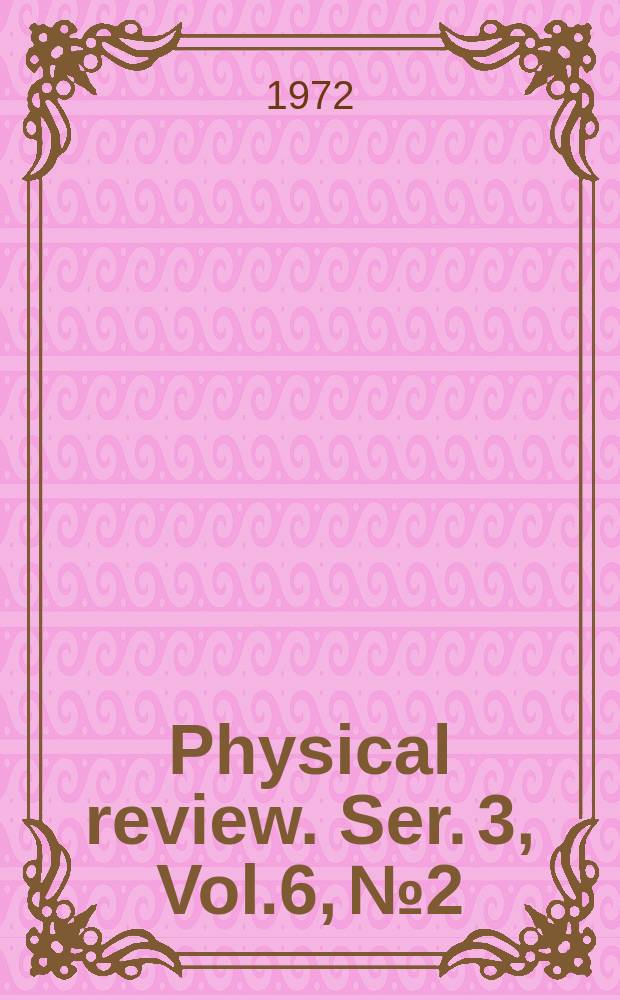 Physical review. Ser. 3, Vol.6, №2